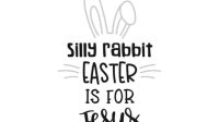 130+ Silly Rabbit Easter Is For Jesus SVG -  Ready Print Easter SVG Files