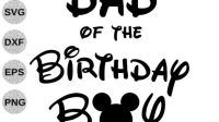 Mickey Mouse Daddy Of The Birthday Boy Svg